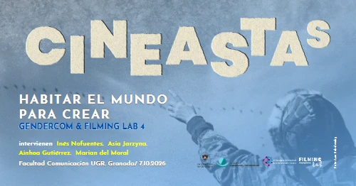 Cineastas. Habitar el mundo para crear — GenderCom & FilmingLAB